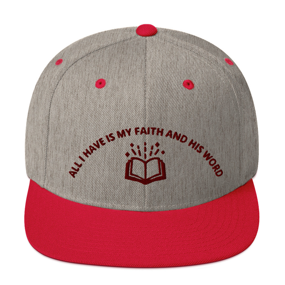 All I Have is My Faith and His Word Snapback Hat