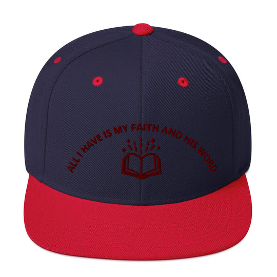 All I Have is My Faith and His Word Snapback Hat